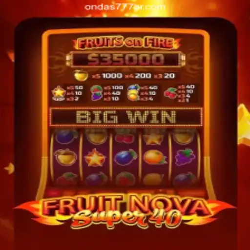 Experience the Thrills of FruitNovaSuper40 on Ondas777.COM Platform